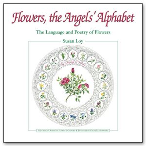 Flowers, the Angels' Alphabet by Susan Loy